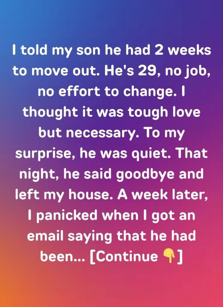 I Told My 29-Year-Old Son to Move Out—A Week Later, I Got an Email That Shattered Me