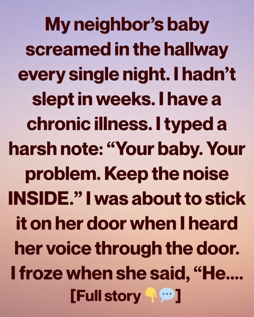 I Was About To Leave A Cruel Note For My Neighbor—Then I Heard One Sentence Through The Door That Changed My Perspective On My Chronic Illness And Her Pain Forever