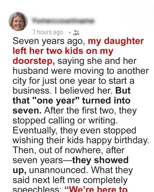 My Daughter and Her Husband Left Me to Raise Their Kids While They Built Their Careers — They Came Back 7 Years Later